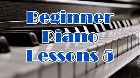 Piano Lessons For Beginners Lesson 5 - How To Play Piano Part 5