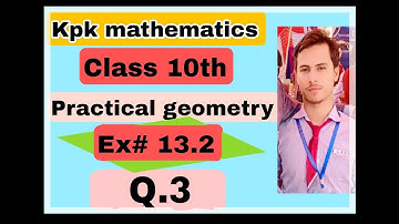 Kpk maths class 10th Practical Geometry Exercise#13.2 Q.3 by Barkat ullah