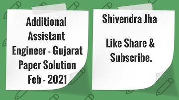 Additional Assistant Engineer - Gujarat | Paper Solution | Feb-2021