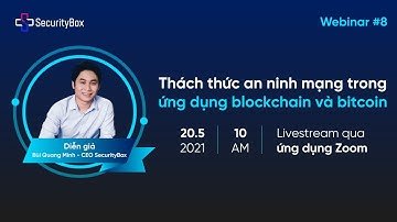[Full Webinar] 20/05/2021 Thách thức an ninh mạng trong ứng dụng blockchain