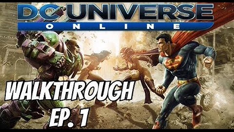 DC UNIVERSE ONLINE HERO WALKTHROUGH EP.1 THE CREATION!!!!