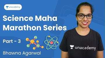 Science Maha Marathon Series | Part - 3 | Bhawna Agarwal | Unacademy Shiksha