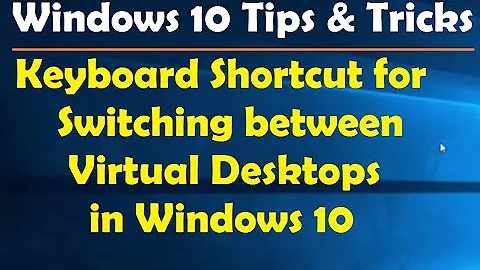 Keyboard Shortcut for Switching between Virtual Desktops in Windows 10 - Windows 10 Tips & Tricks