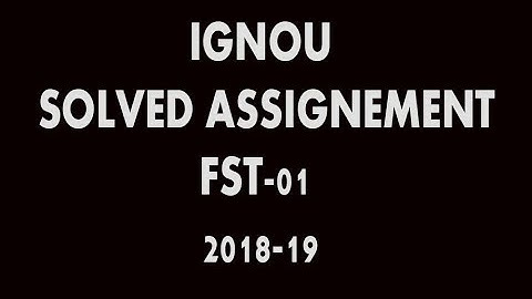 IGNOU FST-01 solved assignment 2018