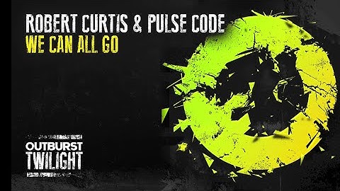 Robert Curtis & Pulse Code - We Can All Go