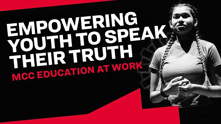 EMPOWERING OUR YOUTH TO SPEAK THEIR TRUTH: MCC EDU...