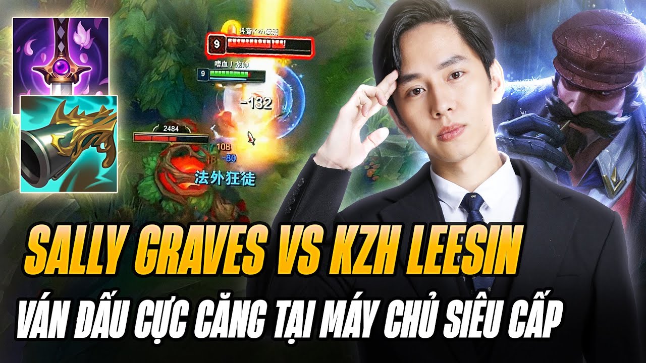 Sally Đụng Độ Lee Sin Của KZH Tại Máy Chủ Siêu Cấp Trung Quốc Và Game Đấu Lật Kèo Game Khó Cực Căng
