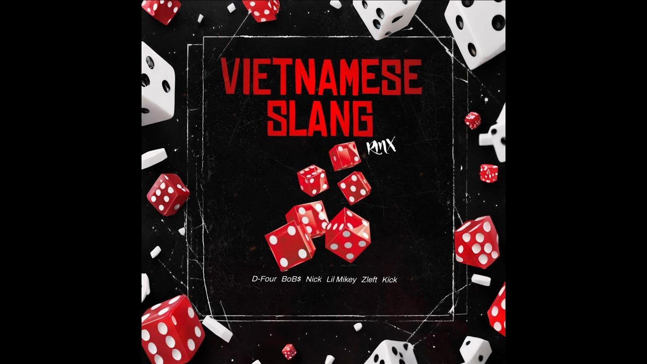 VIETNAMESE SLANG RMX D Four bobdamidside Nick Lil Mikey vietnamese-slang-rmx-d-four-bobdamidside-nick-lil-mikey