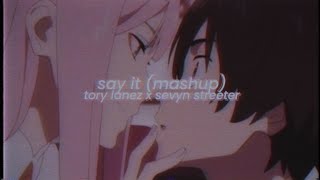 tory lanez x sevyn streeter - say it (mashup) [slowed + reverb]