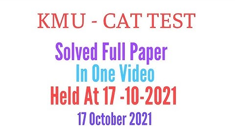 Today KMU CAT TEST paper fully solved held at 17 October 2021 | today KMU CAT-TEST paper