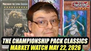 The Championship Pack Classics! Yu-Gi-Oh! Market Watch May 22, 2026