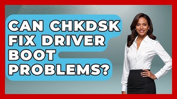 Can CHKDSK Fix Driver Boot Problems? - Your Computer Companion