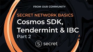 Cosmos SDK, Tendermint & IBC - Secret Network Basics Part 2