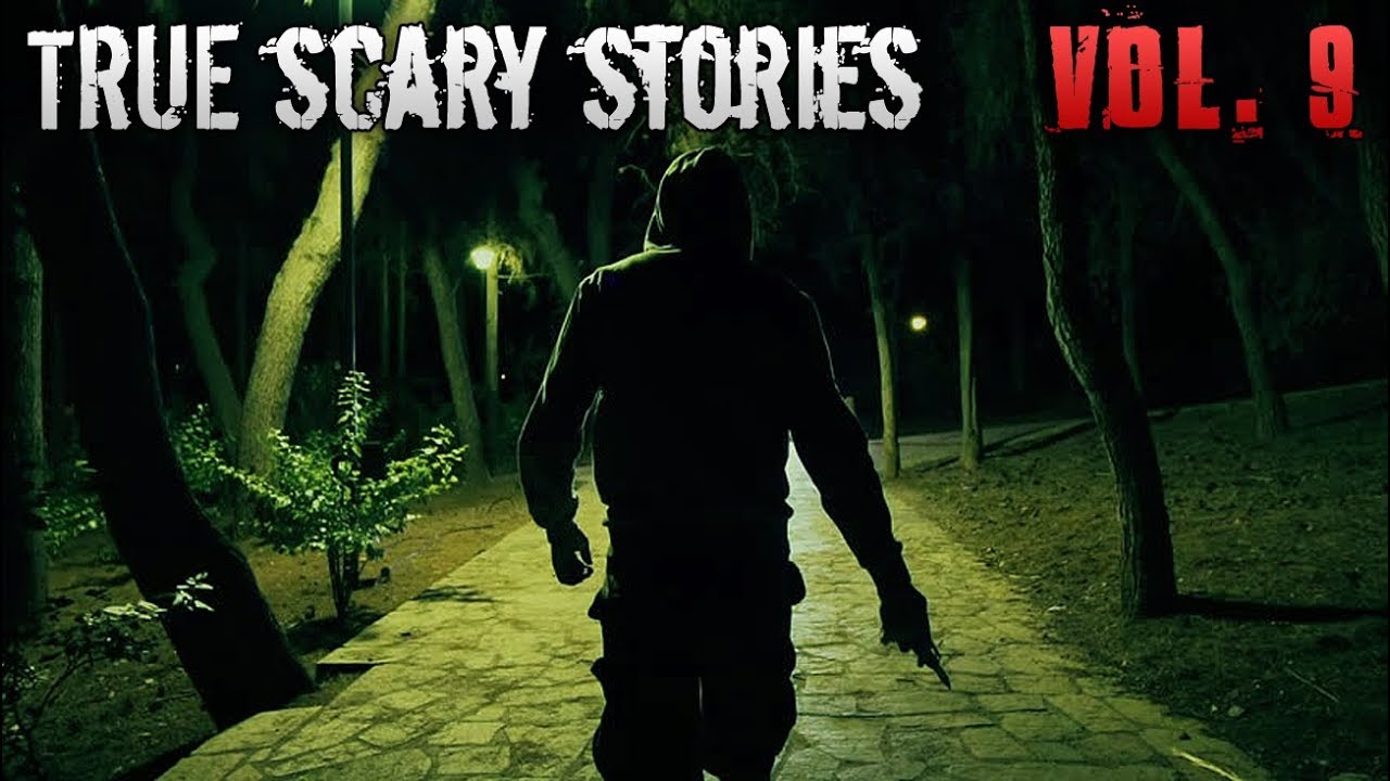 13 True Scary Stories Compilation Vol9 Youtube 