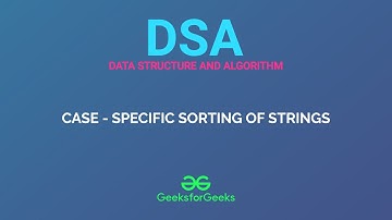 Case-Specific Sorting of Strings |Data Structures & Algorithms| Programming Tutorials|GeeksforGeeks