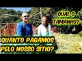 QUANTO PAGAMOS PELO NOSSO SÍTIO?/QUAL O TAMANHO DELE?/Bora pra Roça?