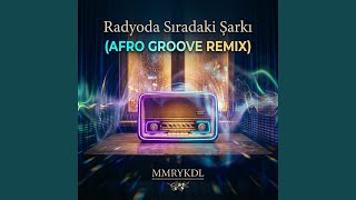 Radyoda Sıradaki Şarkı (Afro Groove Remix) - MMRYKDL