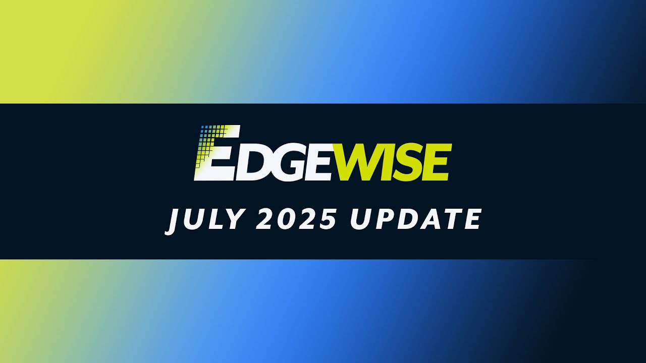EdgeWise -  July 2025 Update