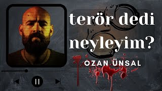 Ozan Ünsal - Terör Dedi Neyleyim ▶️ Resimi