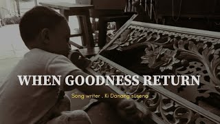 Ki Danang Suseno - When Goodness Return