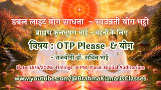 LIVE: OTP Please & योग - राजयोगी डॉ. सचिन भाई   || 15/5/2026, 6 PM