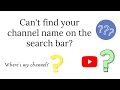 BAKIT HINDI MA-SEARCH ANG CHANNEL NAME?? EASY STEP TO FIX