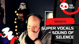 FIRST TIME EVER REACTING to Super Vocals - The Sound Of Silence | TGun Reaction Video!