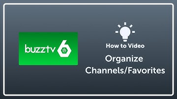 BuzzTV 6 App  | Organizing Channels/Favorites | How to & Help Video