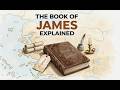 The Book of James Explained: The Missing Link Between Active Faith and Justification