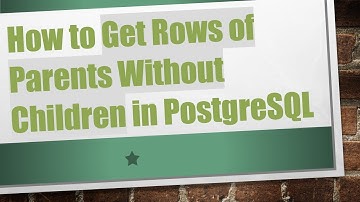 How to Get Rows of Parents Without Children in PostgreSQL