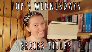 Top 5 Wednesdays: Top 5 Series Titles
