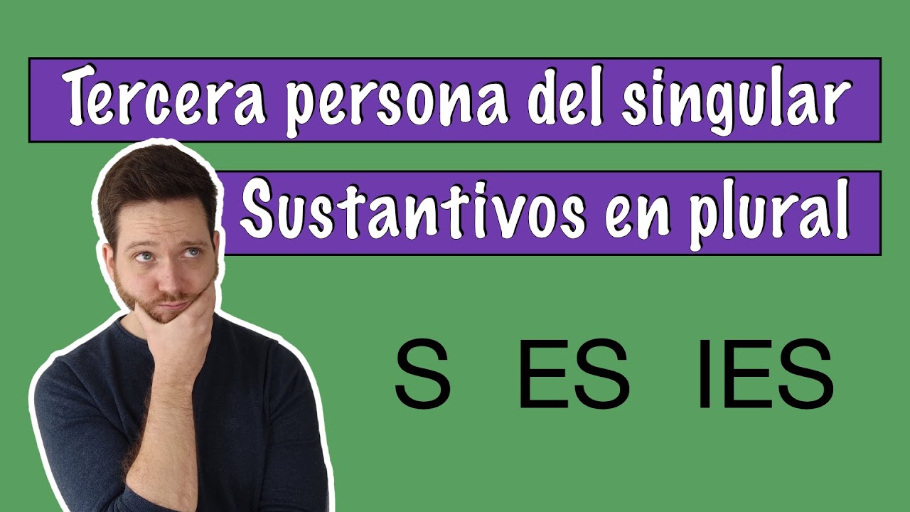 Tercera persona del singular y sustantivos plurales: S ES IES - YouTube