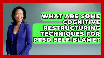 What Are Some Cognitive Restructuring Techniques For PTSD Self-blame? - PTSD Support Channel
