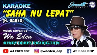 KARAOKE SAHA NU LEPAT - DARSO │ MUSIC COVER BY WA EDEN