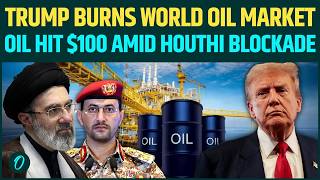Oil Hits $100 After Houthi Red Sea ATTACKS, Trump’s Major WAR Warning Sparks Global Oil Panic