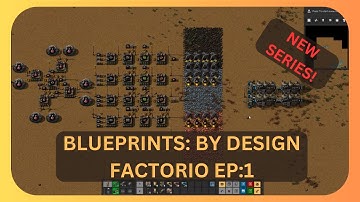 BLUEPRINTS: BY DESIGN - FACTORIO EP:1