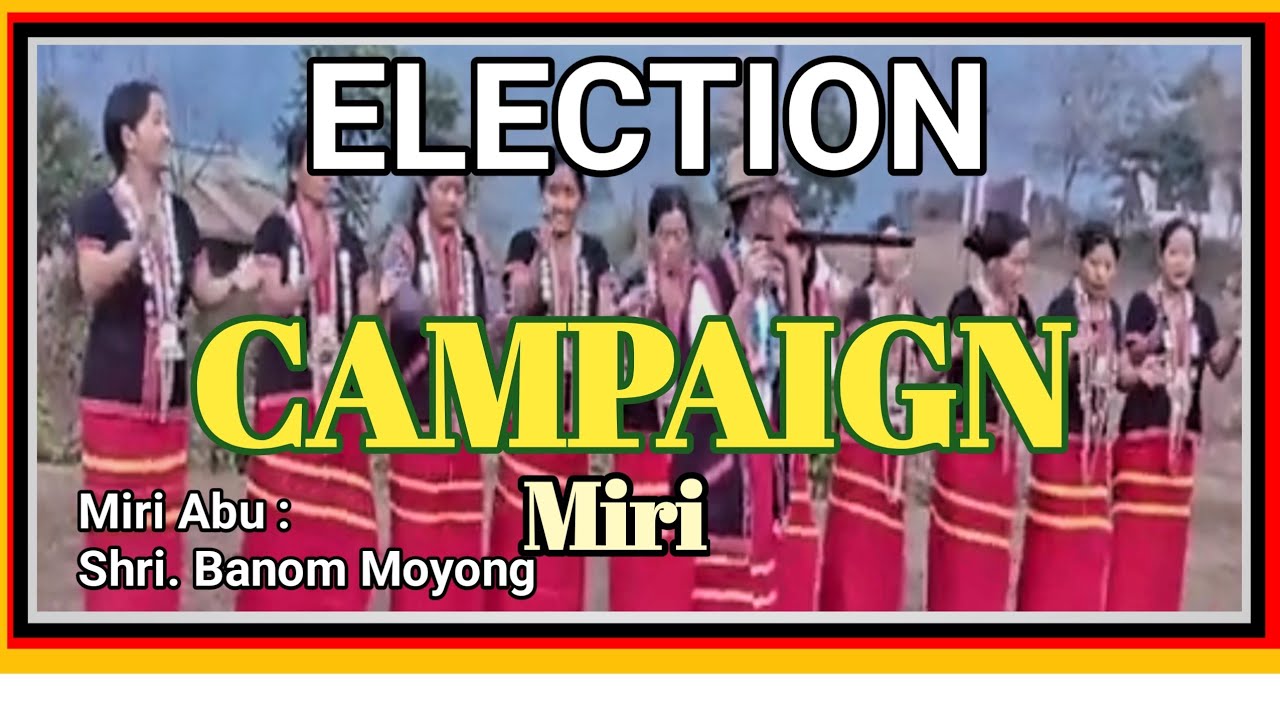 ELECTION CAMPAIGN MIRI LUMAN | BANOM MOYONG || ADI MOMAN MIRII ||