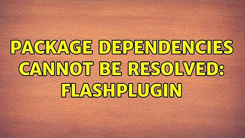Ubuntu: Package dependencies cannot be resolved: flashplugin