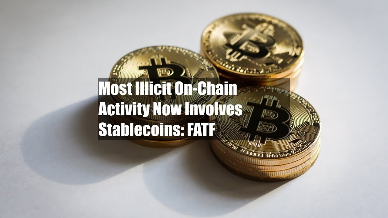 Most Illicit On-Chain Activity Now Involves Stablecoins: FATF