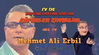 Mehmet Ali Erbil - TV'de Gaflar Laflar Saflar Küfürler Kavgalar 🔞