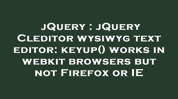 jQuery : jQuery Cleditor wysiwyg text editor: keyup() works in webkit browsers but not Firefox or IE