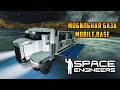 Space Engineers Мобильная база Mobile base