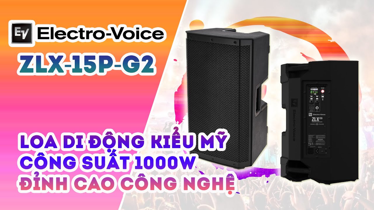 ELECTRO-VOICE ZLX-15P G2 // LOA DI ĐỘNG BASS 40 - CÔNG SUẤT 1000 WATT CỦA USA
