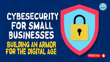 Cybersecurity for Small Businesses: Building Armor Against Digital Threats@FAMEWORLDEDUCATIONALHUB