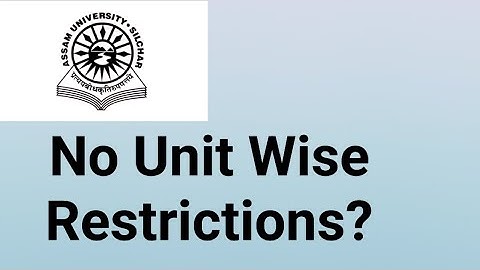 Assam University Silchar|| No unit wise restrictions in upcoming exam??