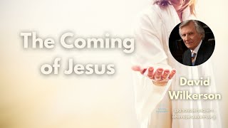 David Wilkerson - The Coming of Jesus
