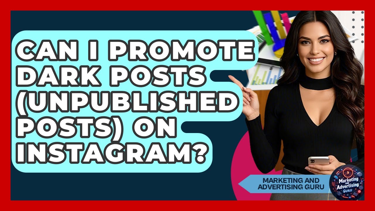 Can I Promote Dark Posts (unpublished Posts) On Instagram? - Marketing and Advertising Guru
