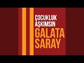 Çocukluk Aşkımsın Galatasaray