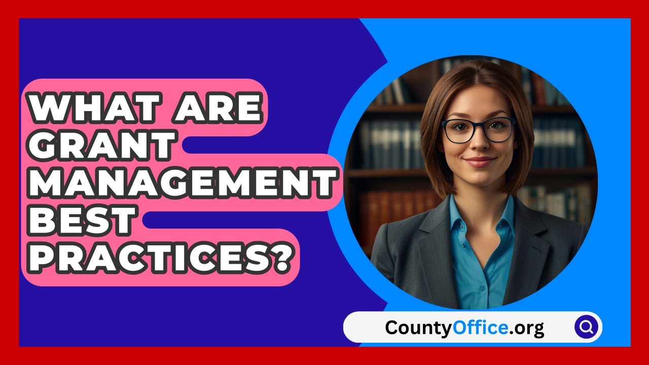 What Are Grant Management Best Practices? - CountyOffice.org