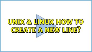 Unix & Linux: How to create a new line